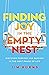 Finding Joy in the Empty Nest: Discover Purpose and Passion in the Next Phase of Life