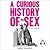 A Curious History of Sex