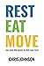 REST EAT MOVE: You Have the Power to Feel Your Best