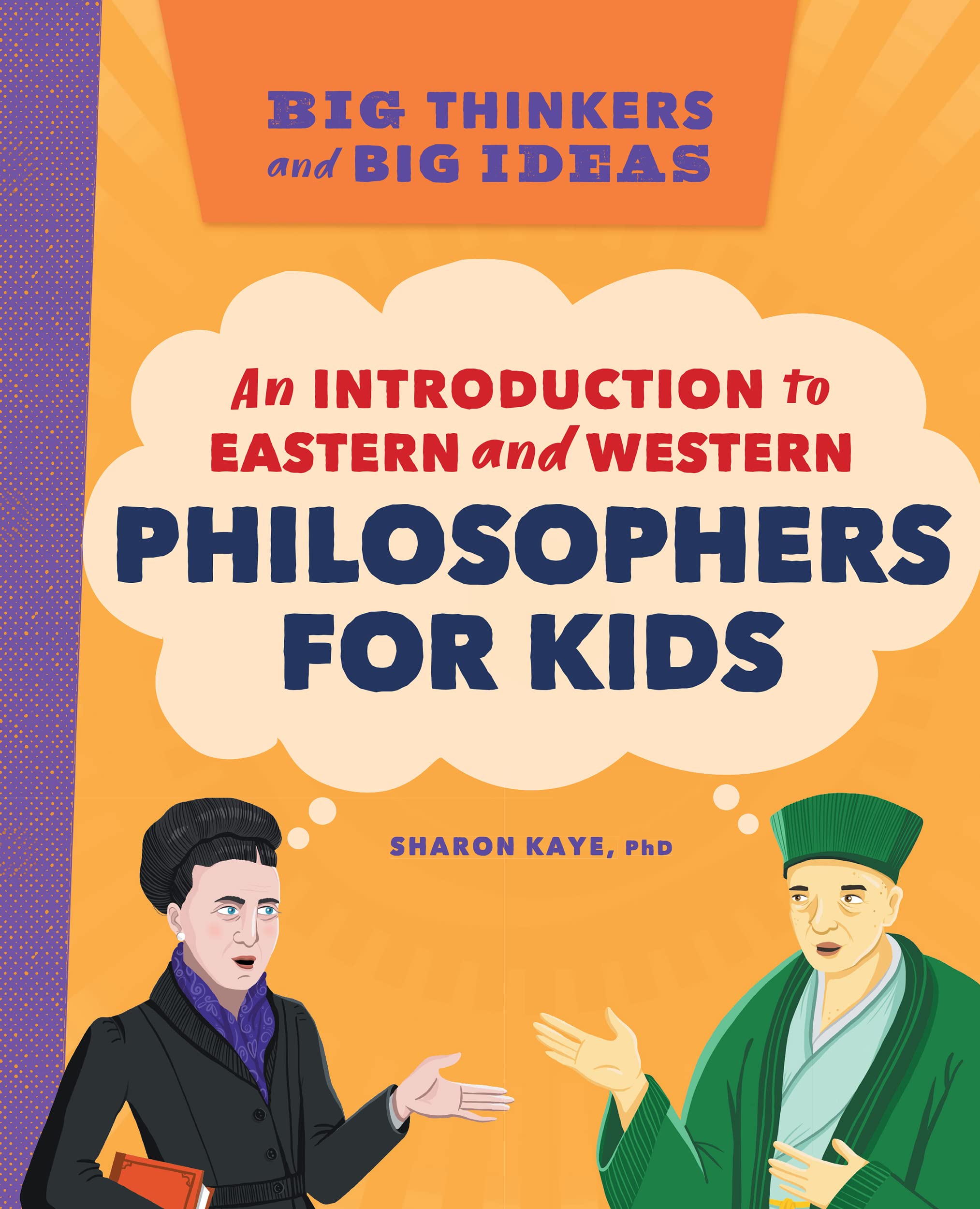 Big Thinkers and Big Ideas: An Introduction to Eastern and Western Philosophers for Kids (Kindle Edition)