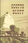 Scotts Bluff: Scotts Bluff National Monument, Nebraska (Historical Handbook) Scotts Bluff: Scotts Bluff National Monument, Nebraska (Historical Handbook)