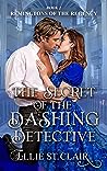 The Secret of the Dashing Detective by Ellie St. Clair