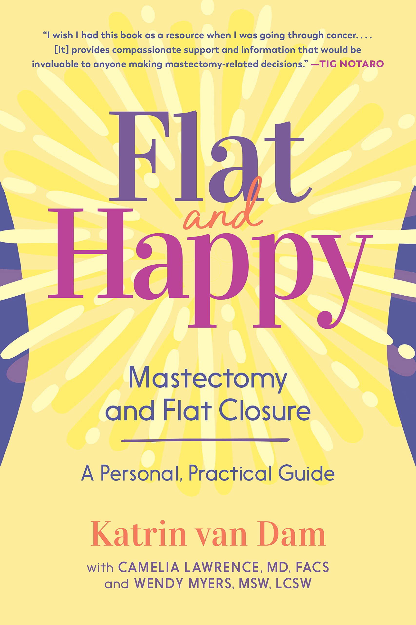 Flat and Happy: Mastectomy and Flat Closure - A Personal, Practical Guide (Kindle Edition)