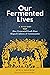 Our Fermented Lives: A Hist...