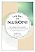 The Way of Nagomi: The Japanese Philosophy of Finding Balance and Peace in Everything You Do