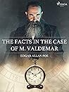 The Facts in the Case of M. Valdemar by Edgar Allan Poe