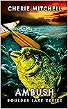 Ambush: A Creature Feature Novel (Boulder Lake Series Book 1)