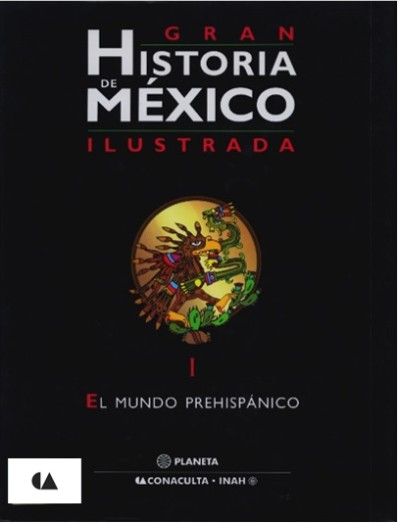 Gran Historia de México Ilustrada. Mundo Prehispánico (Tomo #I)