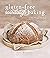 Gluten-Free Sourdough Baking: The Miracle Method for Creating Great Bread Without Wheat