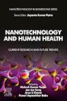 Nanotechnology and Human Health: Current Research and Future Trends (Nanotechnology in Biomedicine)
