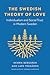 The Swedish Theory of Love: Individualism and Social Trust in Modern Sweden (New Directions in Scandinavian Studies)