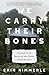 We Carry Their Bones: The S...