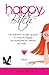Happy Bitch: The girlfriend's straight-up guide to losing the baggage and finding the fun, fabulous you inside.