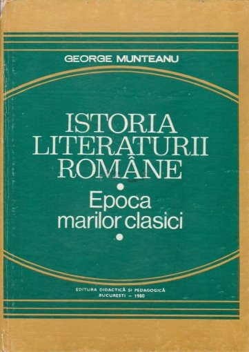 Istoria literaturii române: epoca marilor clasici