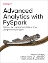 Advanced Analytics with PySpark: Patterns for Learning from Data at Scale Using Python and Spark Advanced Analytics with PySpark: Patterns for Learning from Data at Scale Using Python and Spark