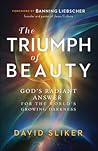 The Triumph of Beauty: God's Radiant Answer for the World's Growing Darkness