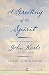 A Greeting of the Spirit: Selected Poetry of John Keats with Commentaries