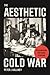 The Aesthetic Cold War: Dec...