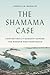 The Shamama Case by Jessica Marglin