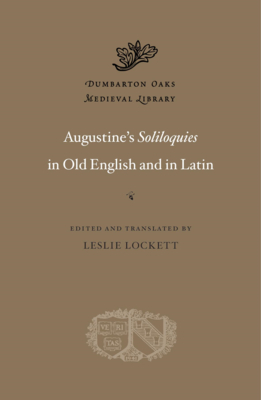 Augustine’s Soliloquies in Old English and in Latin (Dumbarton Oaks Medieval Library)