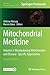 Mitochondrial Medicine: Volume 3: Manipulating Mitochondria and Disease- Specific Approaches (Methods in Molecular Biology, 2277)