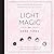 Light Magic for Dark Times: More than 100 Spells, Rituals, and Practices for Coping in a Crisis