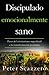 Discipulado emocionalmente sano: Pasar del cristianismo superficial a la transformación profunda (Emotionally Healthy Spirituality) (Spanish Edition)