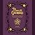 The Complete Grimoire: Magickal Practices and Spells for Awakening Your Inner Witch