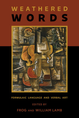 Weathered Words: Formulaic Language and Verbal Art (Publications of the Milman Parry Collection of Oral Literature)
