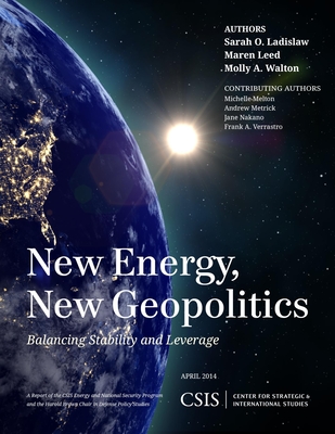 New Energy, New Geopolitics: Balancing Stability and Leverage (CSIS Reports)