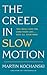 The Creed in Slow Motion: A...