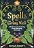 Spells for Living Well: A Witch's Guide for Manifesting Change, Well-being, and Wonder