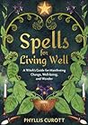 Spells for Living Well by Phyllis Curott