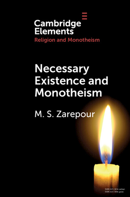 Necessary Existence and Monotheism (Elements in Religion and Monotheism)