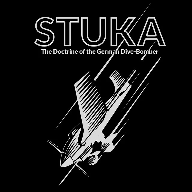 Stuka - The Doctrine of the German Dive-Bomber (Paperback)