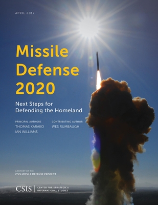 Missile Defense 2020: Next Steps for Defending the Homeland (CSIS Reports)