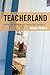 Teacherland by Aaron Pribble