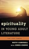 Spirituality in Young Adult Literature: The Last Taboo (Studies in Young Adult Literature Book 50) Spirituality in Young Adult Literature: The Last Taboo (Studies in Young Adult Literature Book 50)