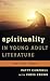 Spirituality in Young Adult Literature by Patty Campbell