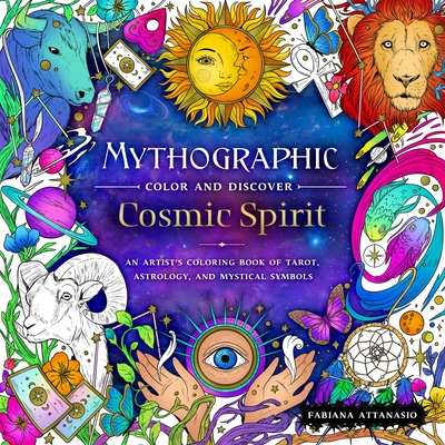 Mythographic Color and Discover: Cosmic Spirit: An Artist's Coloring Book of Tarot, Astrology, and Mystical Symbols (Paperback)