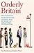 Orderly Britain: How Britai...