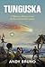Tunguska: A Siberian Mystery and Its Environmental Legacy (Studies in Environment and History)