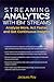 Streaming Analytics with IBM Streams: Analyze More, Act Faster, and Get Continuous Insights