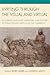 Writing through the Visual and Virtual: Inscribing Language, Literature, and Culture in Francophone Africa and the Caribbean (After the Empire: The Francophone World and Postcolonial France)
