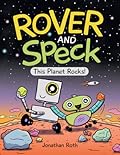 Rover and Speck: This Planet Rocks!