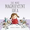 The Most Magnificent Idea by Ashley Spires