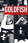 Goldfish by Brian Michael Bendis Goldfish by Brian Michael Bendis