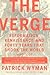The Verge: Reformation, Renaissance, and Forty Years that Shook the World