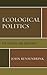 Ecological Politics: For Survival and Democracy