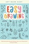 Easy Drawing: Simple step-by-step lessons for learning to draw in more than just pencil (Volume 2) (Art Made Easy, 2)